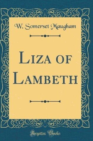 Cover of Liza of Lambeth (Classic Reprint)