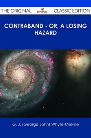 Cover of Contraband - Or, a Losing Hazard - The Original Classic Edition