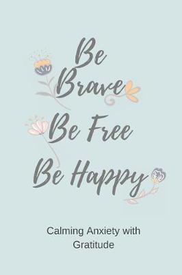 Book cover for Be Brave Be Free Be Happy