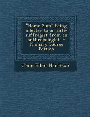 Book cover for Homo Sum Being a Letter to an Anti-Suffragist from an Anthropologist