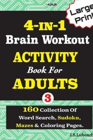 Cover of 4-IN-I Brain Workout ACTIVITY Book For ADULTS; VOL.3