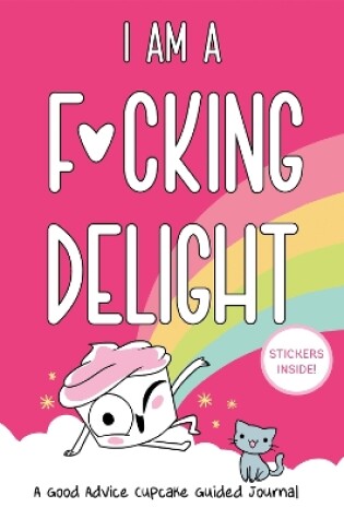 Cover of I Am a F*cking Delight
