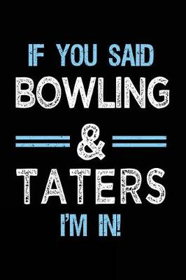 Book cover for If You Said Bowling & Taters I'm in