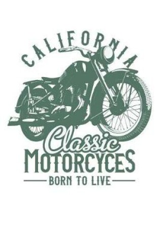 Cover of California Classic Motorcycles - Born to Live