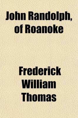 Book cover for John Randolph, of Roanoke; And Other Sketches of Character, Including William Wirt. Together with Tales of Real Life