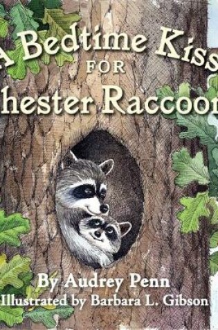 Cover of A Bedtime Kiss for Chester Raccoon