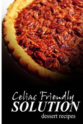 Book cover for Celiac Friendly Solution - Dessert Recipes