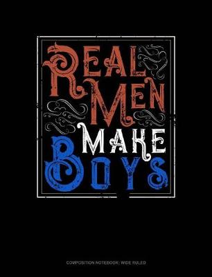 Book cover for Real Men Make Boys
