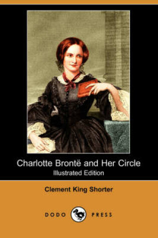 Cover of Charlotte Bronte and Her Circle (Illustrated Edition) (Dodo Press)