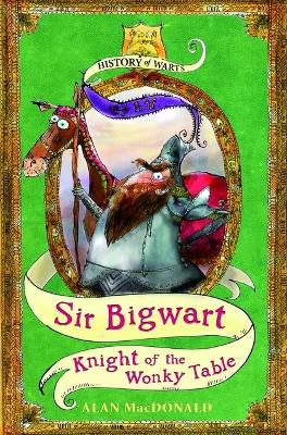 Book cover for Sir Bigwart: Knight of the Wonky Table