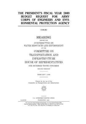 Book cover for The President's fiscal year 2009 budget request for Army Corps of Engineers and Environmental Protection Agency