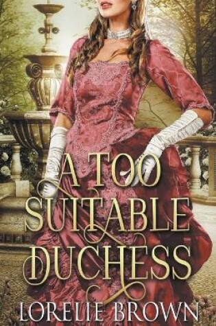 Cover of A Too Suitable Duchess