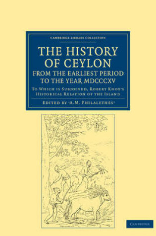 Cover of The History of Ceylon, from the Earliest Period to the Year MDCCCXV