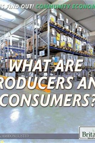 Cover of What Are Producers and Consumers?