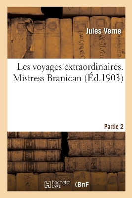 Book cover for Les Voyages Extraordinaires. Mistress Branican. Partie 2