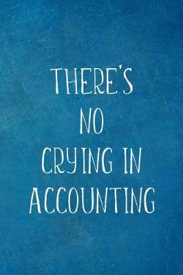 Book cover for There's No Crying In Accounting