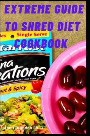 Cover of Extreme Guide to Shred Diet Cookbook