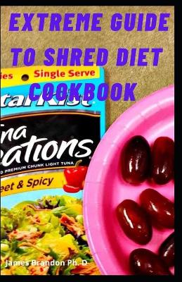 Book cover for Extreme Guide to Shred Diet Cookbook