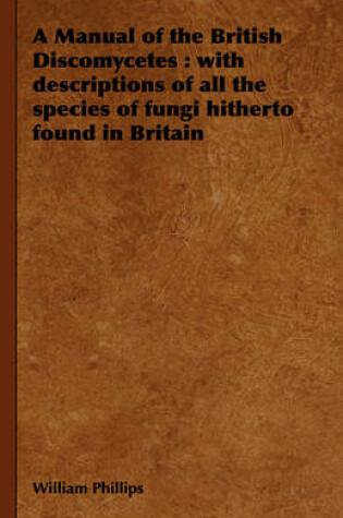 Cover of A Manual of the British Discomycetes