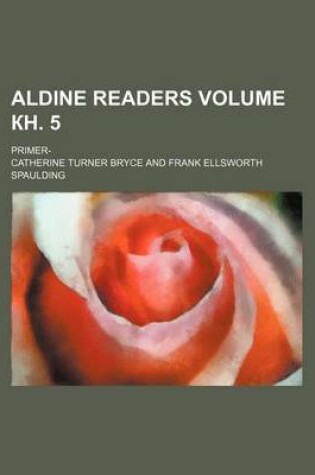 Cover of Aldine Readers Volume . 5; Primer-