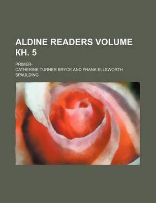 Book cover for Aldine Readers Volume . 5; Primer-