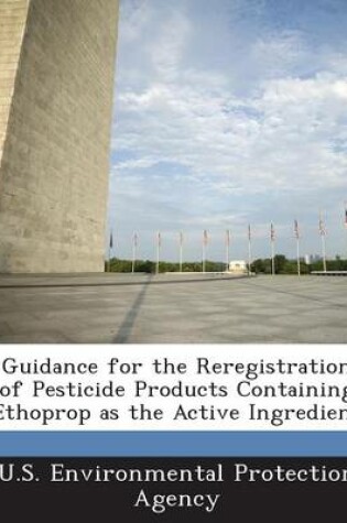 Cover of Guidance for the Reregistration of Pesticide Products Containing Ethoprop as the Active Ingredient