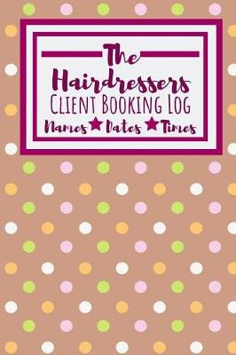 Book cover for The Hairdressers Client Booking Log