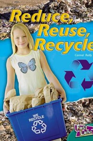 Cover of Reduce, Reuse, Recycle Fast Lane Green Non-Fiction