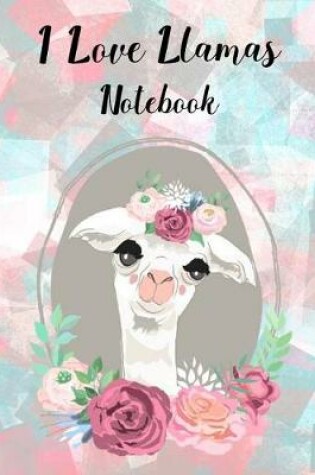 Cover of I Love Llamas Notebook