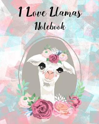 Book cover for I Love Llamas Notebook