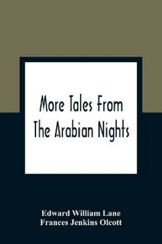 Cover of More Tales From The Arabian Nights; Based On The Translation From The Arabic; Selected Edited And Arranged For Young People; Illustrations And Decorations