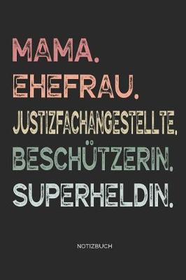 Book cover for Mama. Ehefrau. Justizfachangestellte. Beschutzerin. Superheldin. - Notizbuch