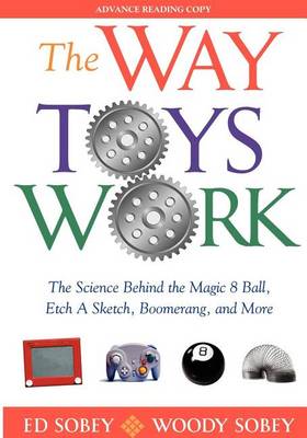 Book cover for Way Toys Work, The: The Science Behind the Magic 8 Ball, Etch a Sketch, Boomerang, and More