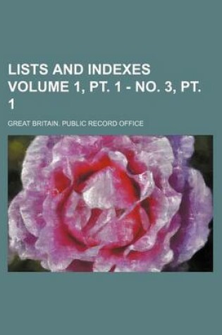 Cover of Lists and Indexes Volume 1, PT. 1 - No. 3, PT. 1