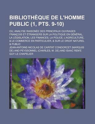 Book cover for Bibliotheque de L'Homme Public; Ou, Analyse Raisonee Des Principaux Ouvrages Francois Et Etrangers Sur La Politique En General, La Legislation, Les Fi