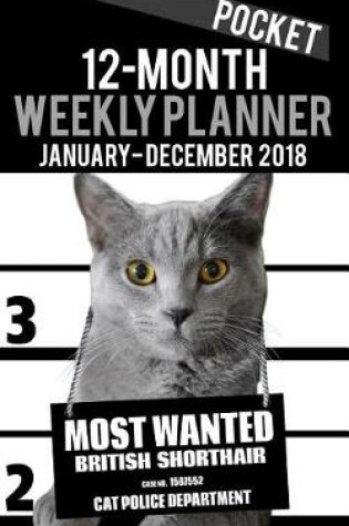 Cover of 2018 Pocket Weekly Planner - Most Wanted British Shorthair Cat