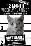 Book cover for 2018 Pocket Weekly Planner - Most Wanted British Shorthair Cat