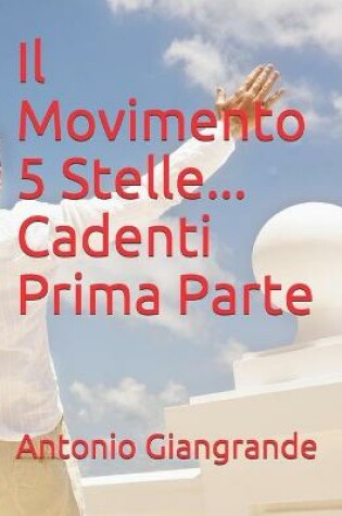 Cover of Il Movimento 5 Stelle...Cadenti Prima Parte