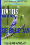 Book cover for Datos Divertidos De Blue Jay