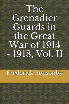 Book cover for The Grenadier Guards in the Great War of 1914 - 1918, Vol. II