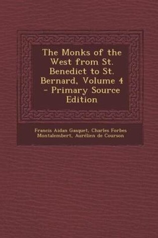 Cover of The Monks of the West from St. Benedict to St. Bernard, Volume 4