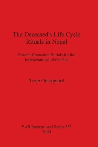 Cover of The Deceased's Life Cycle Rituals in Nepal