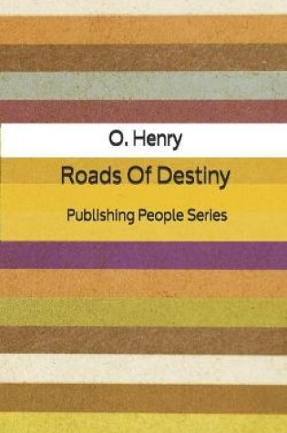 Cover of Roads Of Destiny - Publishing People Series