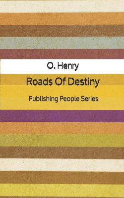 Book cover for Roads Of Destiny - Publishing People Series