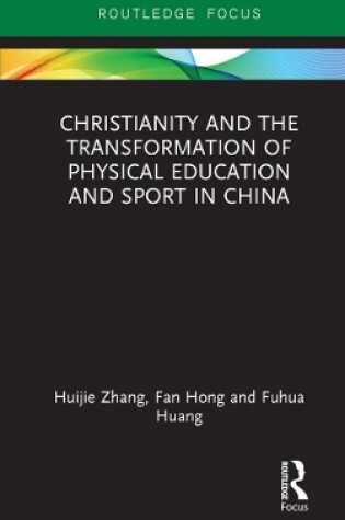 Cover of Christianity and the Transformation of Physical Education and Sport in China