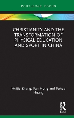 Cover of Christianity and the Transformation of Physical Education and Sport in China