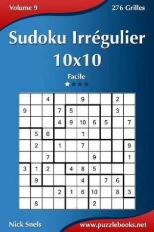 Cover of Sudoku Irrégulier 10x10 - Facile - Volume 9 - 276 Grilles