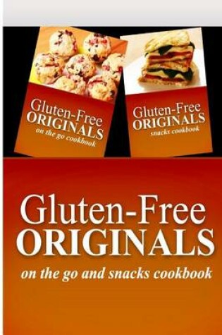 Cover of Gluten-Free Originals - On The Go and Snacks Cookbook