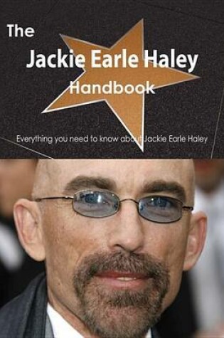 Cover of The Jackie Earle Haley Handbook - Everything You Need to Know about Jackie Earle Haley