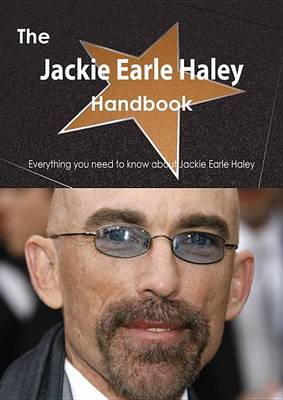 Book cover for The Jackie Earle Haley Handbook - Everything You Need to Know about Jackie Earle Haley
